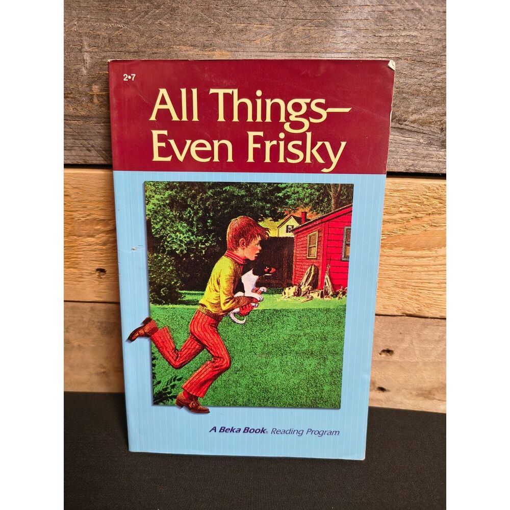 A Beka - All Things Even Frisky - 2nd Grade Reader by Matilda Nordtvedt